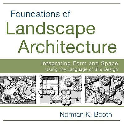 Foundations of Landscape Architecture: Integrating Form and Space Using the...