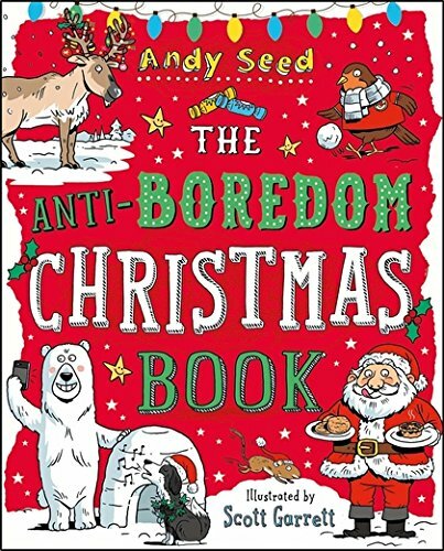 The Anti-Boredom Christmas Book By Andy Seed