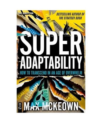 SuperAdaptability: How to Thrive in an Age of Uncertainty: How to Thrive in an A