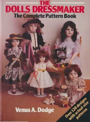 The Dolls' Dressmaker - The Complete Pattern Book,Venus Dodge