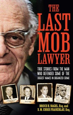 The Last Mob Lawyer: True Stories from the Man Who Defended Some of the Bigg...