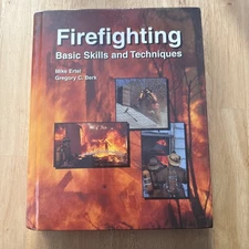 Firefighting : Basic Skills and Techniques by Gregory C. Berk and Mike Ertel...