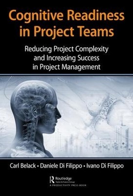 Cognitive Readiness in Project Teams: Reducing Project Complexity and Increasing