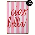2D Flat, Ciao Bella Italian Vintage Tin Metal Signs Home Décor Pink and White St