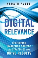 Digital Relevance : Developing Marketing Content and Strategies T