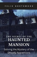 Felix Northwood | The Secret Of The Haunted Mansion | Taschenbuch | Englisch