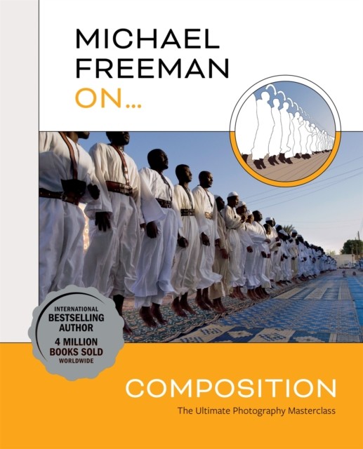 Michael Freeman On... Composition by Michael Freeman PAPERBACK 9781781578360