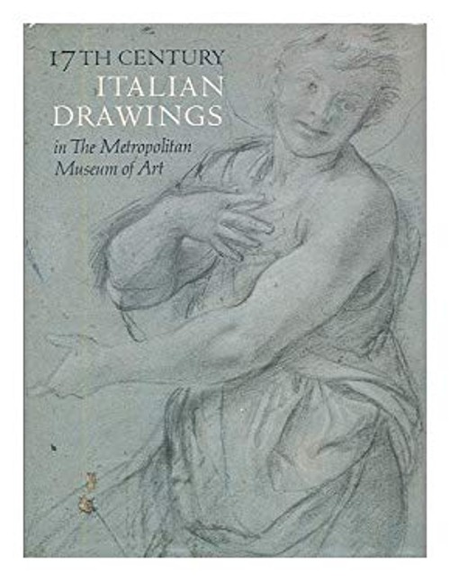 Seventeenth Century Italian Drawings in the Metropolitan Museum o