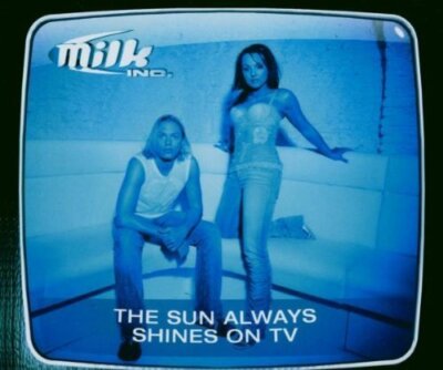 Milk Inc. Sun always shines on tv (2003)  [Maxi-CD]