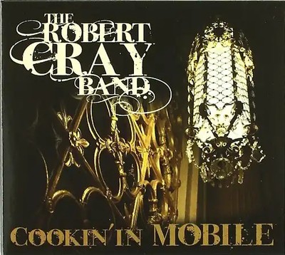 Robert Cray - Cookin'in Mobile