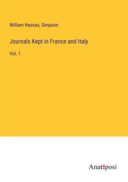 Journals Kept In France And Italy Vol. 1 William Nassau (U. A.) Taschenbuch 2023-image