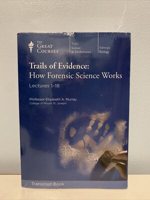 Teaching Co Great Courses TRANSCRIPTS : TRAILS OF EVIDENCE Forensic Science New