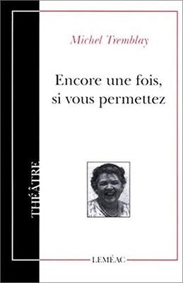 Encore une fois, si vous permettez: Comédie en un acte (Théâtre) by Tremblay