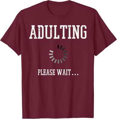 Adulting Please Wait Funny Saying 18th Birthday Unisex T-Shirt