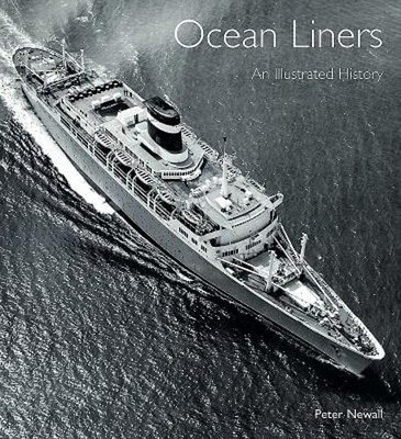 Ocean Liners: An Illustrated History by Peter Newall: Used