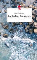 Anna-Lena Dahm | Die Tochter Des Meeres. Life Is A Story - story.one | Buch