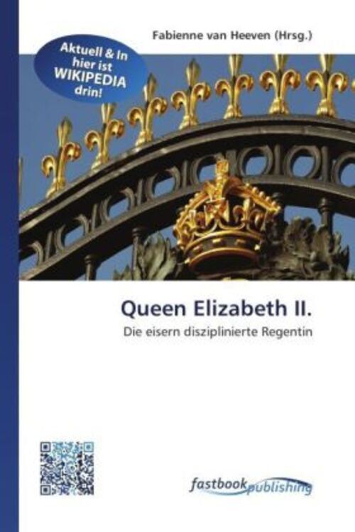 Queen Elizabeth Ii. | Die Eisern Disziplinierte Regentin | Fabienne