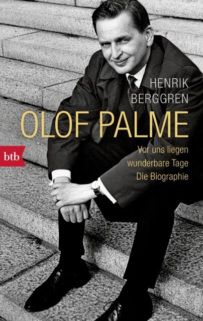 Thumbnail - Olof Palme - Vor Uns Liegen Wunderbare Tage Henrik Berggren