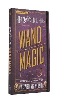 Harry Potter - Wand Magic: Artifacts from the Wizarding World by Monique...