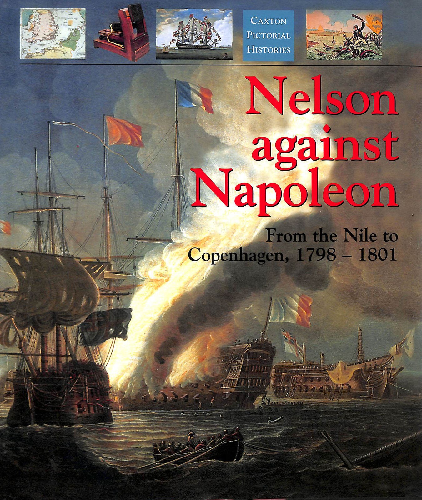 Nelson Against Napoleon: From the Nile to Copenhagen, 1798-1801 (Caxton pictor..