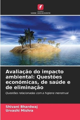Avaliao do impacto ambiental: Quest?es econ?micas, de sa?de e de elimina??o by S