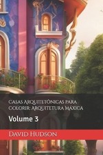 Casas Arquitetnicas para Colorir: Arquitetura M?xica: Volume 3 by David Hudson (