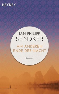 Am anderen Ende der Nacht (Die China-Trilogie 3): Roman Sendker, Jan-Philipp: