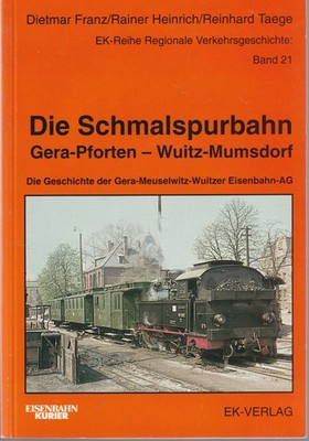 Die Schmalspurbahn Gera-Pforten - Wuitz-Mumsdorf - Gera-Meuselwitz-Wuitzer AG