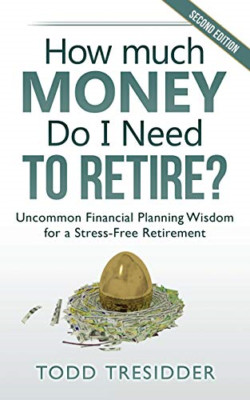 How Much Money Do I Need to Retire?: Uncommon Financial -  NEW Todd Tresidder 20