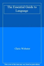 Essential Guide to Language By Chris Webster