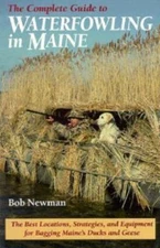 The Complete Guide to Waterfowling in Maine: The Best Locations, Strategies,...