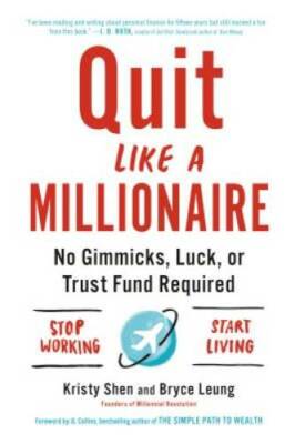 Quit Like a Millionaire: No Gimmicks, Luck, or Trust Fund Required - GOOD