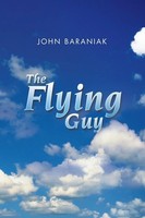 John Baraniak | The Flying Guy | Taschenbuch | Englisch (2015) | AuthorHouse