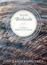Beside Bethesda: 31 Days Toward Deeper Healing - hardcover Tada, Joni Eareck...