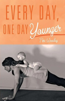 Tina Woodley | Every Day, One Day Younger | Taschenbuch | Englisch (2016)