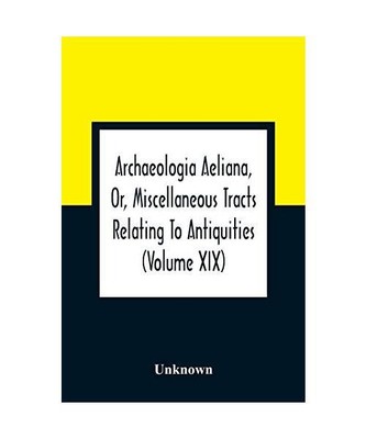 Archaeologia Aeliana, Or, Miscellaneous Tracts Relating To Antiquities (Volume X