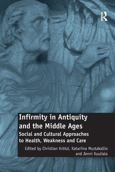 Christian KröTzl (U. A.) | Infirmity In Antiquity And The Middle Ages | Buch-image