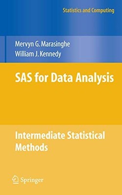 SAS FOR DATA ANALYSIS: INTERMEDIATE STATISTICAL METHODS By Mervyn G. Marasinghe