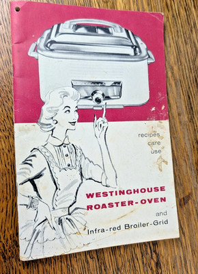 Vintage Westinghouse Roaster Oven Broiler Grid Recipe Use Care Manual Cookbook
