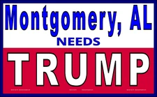Montgomery Alabama NEEDS TRUMP-2024 - Banner Signs - Durable Vinyl - USA MAGA