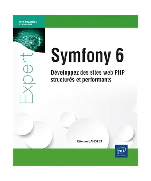 Symfony 6 - Développez des sites web PHP structurés et performants, Etienne La