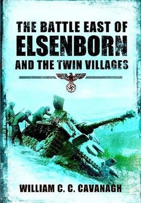 Battle East of Elsenborn and the Twin Villages by Will Cavanagh (English) Paperb