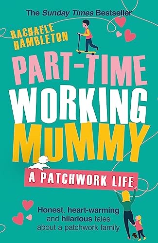 Part-Time Working Mummy: A Patchwork Life,Rachaele Hambleton- 97