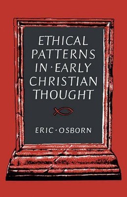 Ethical Patterns in Early Christian Thought by Eric Osborn (English) Paperback B
