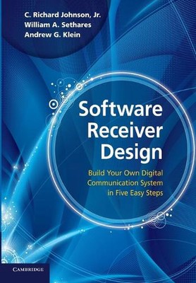 Software Receiver Design: Build your Own Digital Communication System in Five Ea