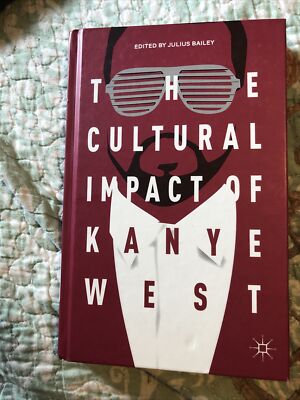 The Cultural Impact of Kanye West. Julius Bailey. BRAND NEW