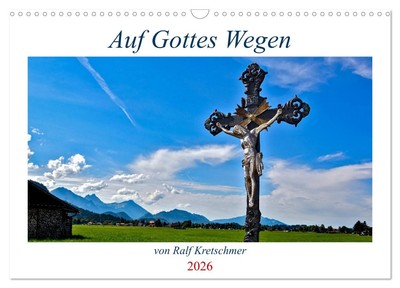Auf Gottes Wegen von Ralf Kretschmer (Wandkalender 2026 DIN A3 quer), CALVENDO M