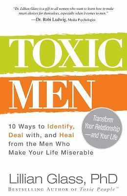 Toxic Men: 10 Ways to Identify, Dea- 9781440531675, paperback, Lillian Glass PhD