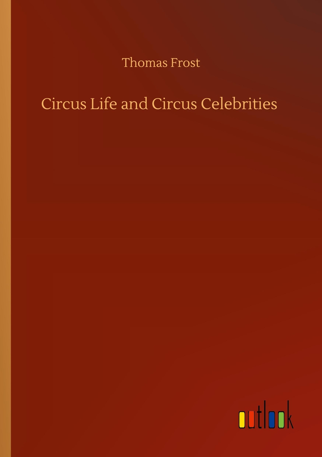 Thumbnail - Thomas Frost | Circus Life And Circus Celebrities | Taschenbuch |