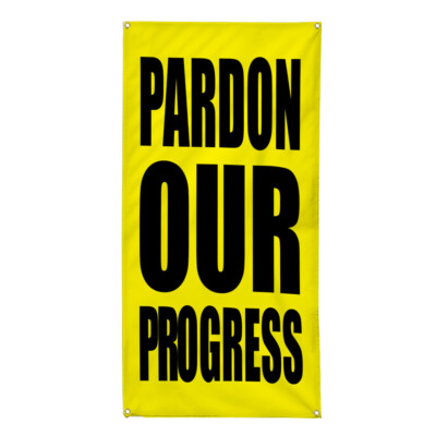 Vertical Vinyl Banner Multiple Sizes Pardon Our Progress Construction Cleaning
